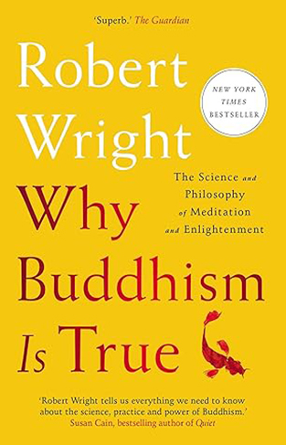 Why Buddhism is True - The Science and Philosophy of Meditation and Enlightenment